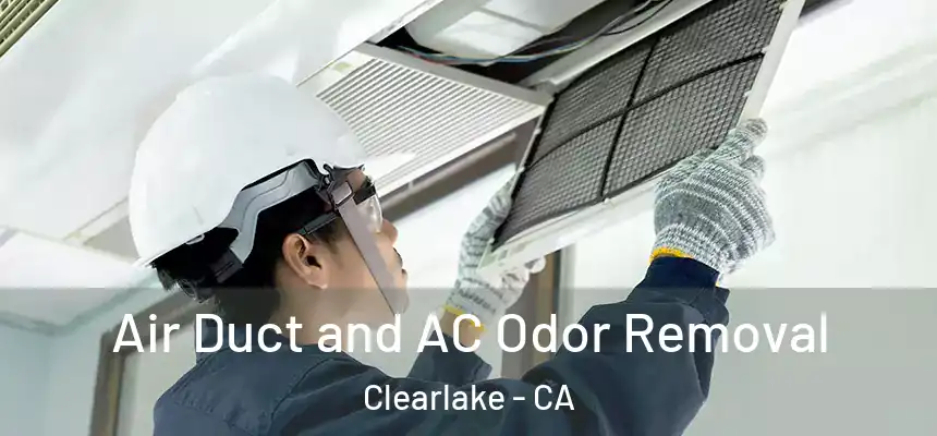  Air Duct and AC Odor Removal Clearlake - CA