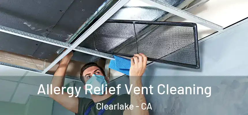  Allergy Relief Vent Cleaning Clearlake - CA