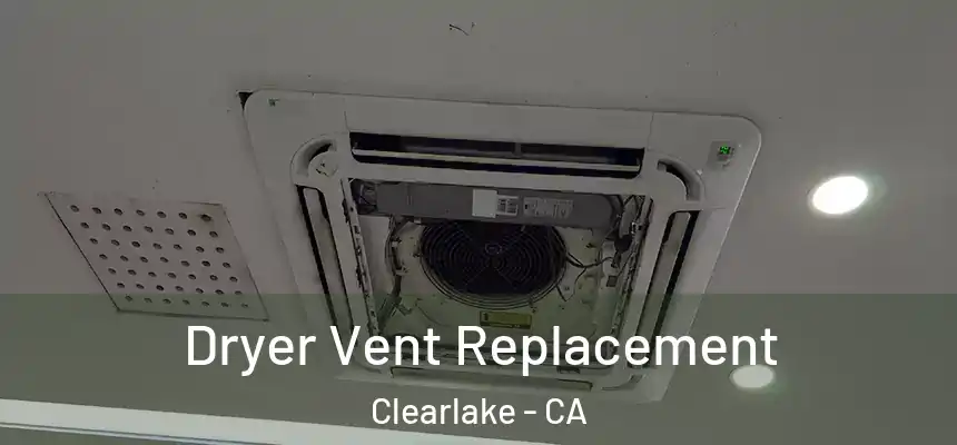  Dryer Vent Replacement Clearlake - CA