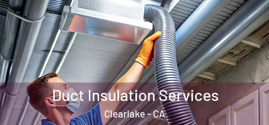  Duct Insulation Services Clearlake - CA