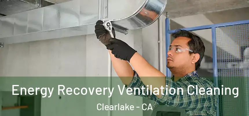  Energy Recovery Ventilation Cleaning Clearlake - CA
