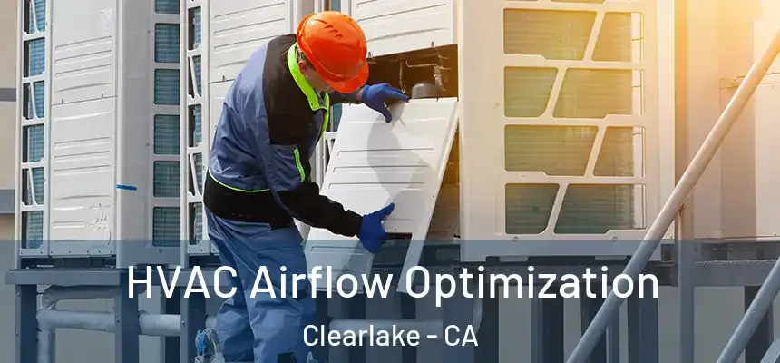  HVAC Airflow Optimization Clearlake - CA