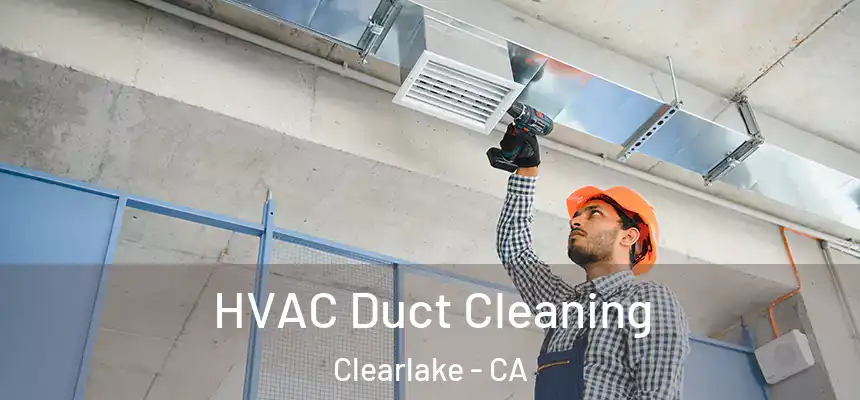  HVAC Duct Cleaning Clearlake - CA