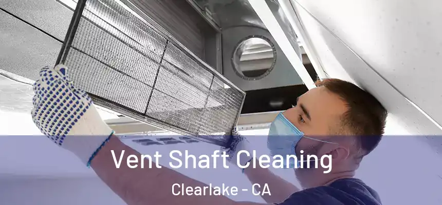  Vent Shaft Cleaning Clearlake - CA